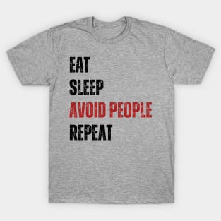 Eat Sleep Avoid People Repeat - Funny introvert T-Shirt